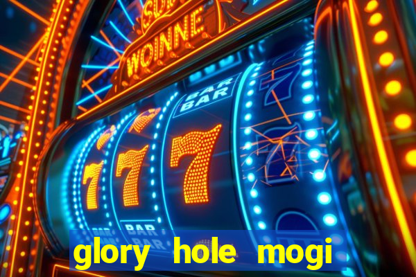 glory hole mogi das cruzes